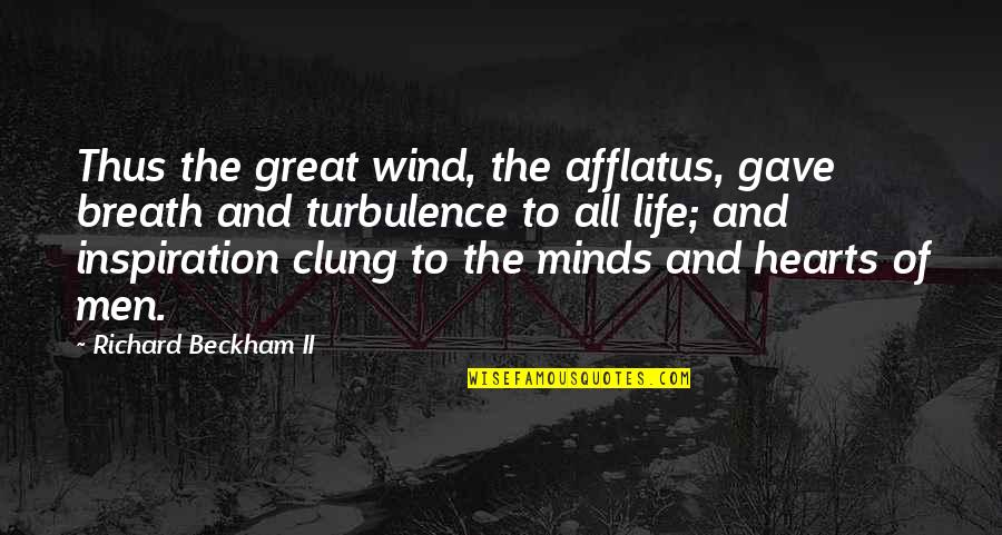 Mu I Quotes By Richard Beckham II: Thus the great wind, the afflatus, gave breath Mu I Quotes By Richard Beckham II: Thus the great wind, the afflatus, gave breath