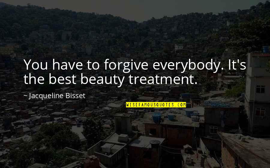 Mu Origin Quotes By Jacqueline Bisset: You have to forgive everybody. It's the best