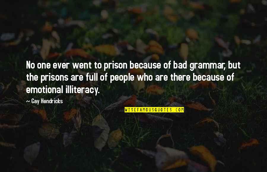 Mu Oz Quotes By Gay Hendricks: No one ever went to prison because of