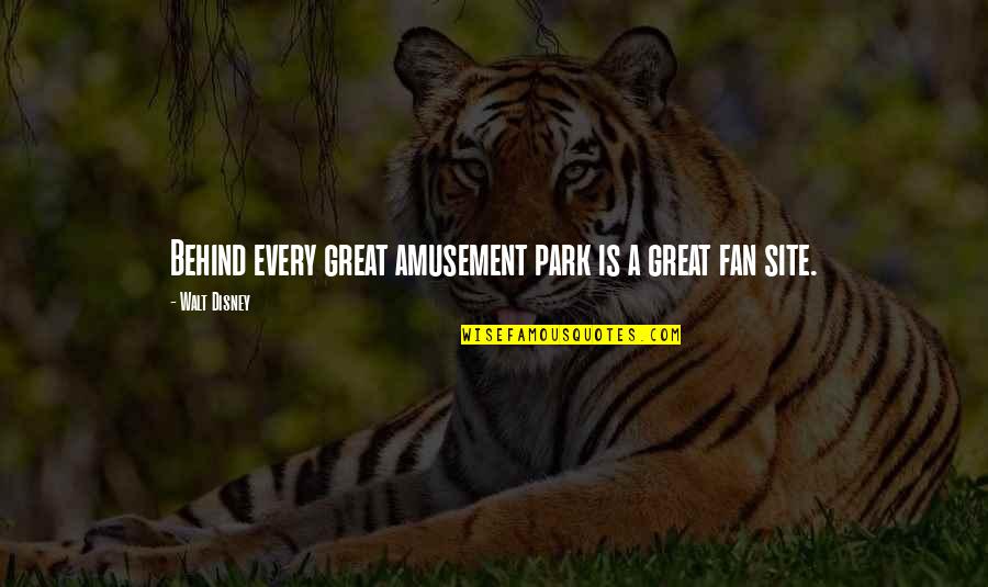 Mu Shu Fasa Quotes By Walt Disney: Behind every great amusement park is a great