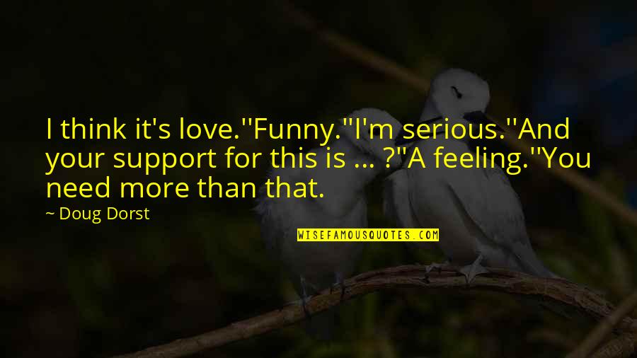 Mu Stock Quotes By Doug Dorst: I think it's love.''Funny.''I'm serious.''And your support for Mu Stock Quotes By Doug Dorst: I think it's love.''Funny.''I'm serious.''And your support for