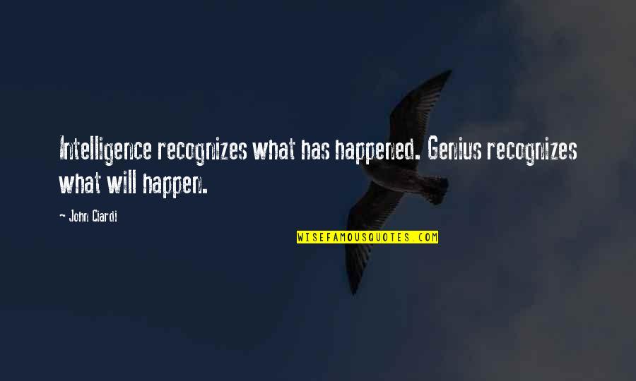 Muaddib Translation Quotes By John Ciardi: Intelligence recognizes what has happened. Genius recognizes what