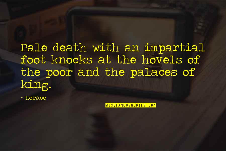 Muajt Shqip Quotes By Horace: Pale death with an impartial foot knocks at