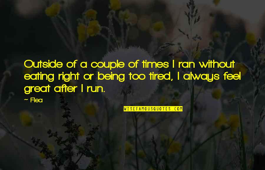 Mualaikumsalam Quotes By Flea: Outside of a couple of times I ran Mualaikumsalam Quotes By Flea: Outside of a couple of times I ran