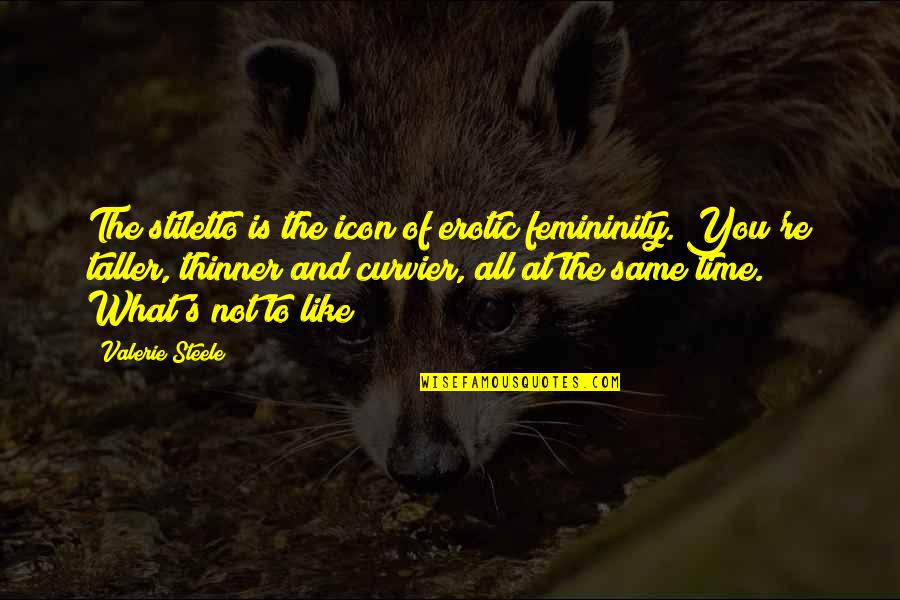 Mualaikumsalam Quotes By Valerie Steele: The stiletto is the icon of erotic femininity. Mualaikumsalam Quotes By Valerie Steele: The stiletto is the icon of erotic femininity.