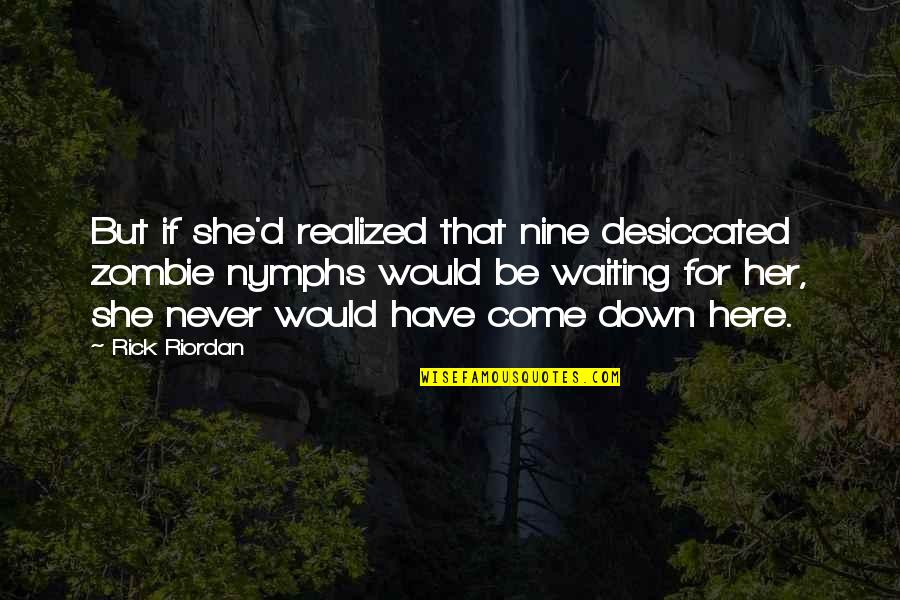 Mualim Quotes By Rick Riordan: But if she'd realized that nine desiccated zombie