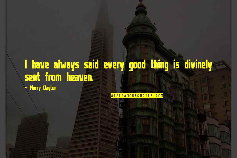 Muamele Nedir Quotes By Merry Clayton: I have always said every good thing is