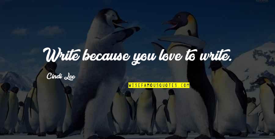 Muammar Al Gaddafi Funny Quotes By Cindi Lee: Write because you love to write. Muammar Al Gaddafi Funny Quotes By Cindi Lee: Write because you love to write.