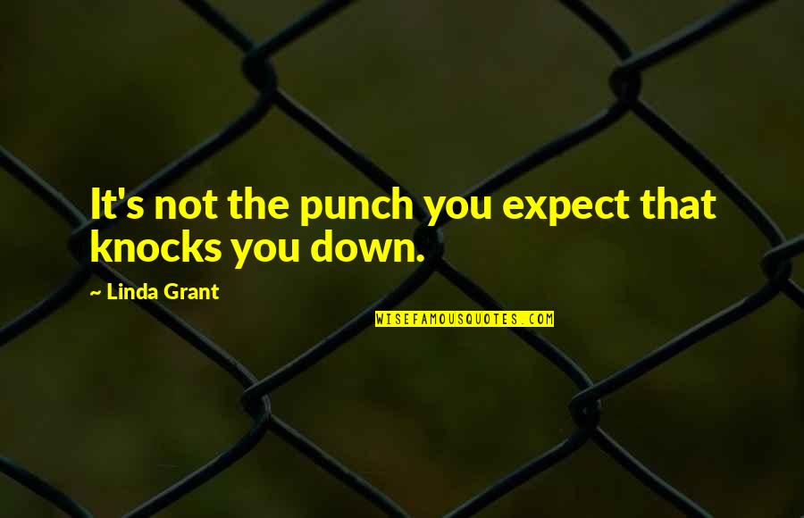 Muammer Kaddafi Quotes By Linda Grant: It's not the punch you expect that knocks Muammer Kaddafi Quotes By Linda Grant: It's not the punch you expect that knocks