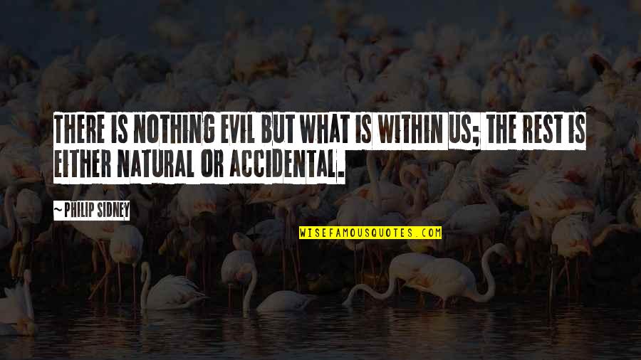 Muay Thai Motivational Quotes By Philip Sidney: There is nothing evil but what is within