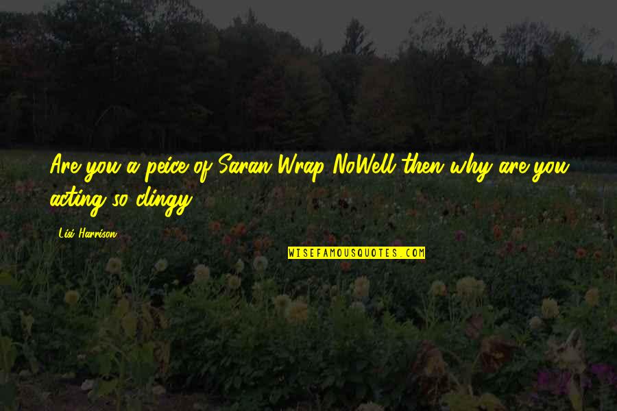 Muazzam Dua Quotes By Lisi Harrison: Are you a peice of Saran Wrap?NoWell then