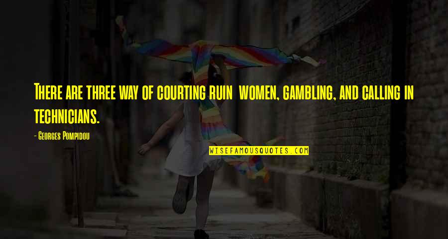 Mubasel Quotes By Georges Pompidou: There are three way of courting ruin women, Mubasel Quotes By Georges Pompidou: There are three way of courting ruin women,