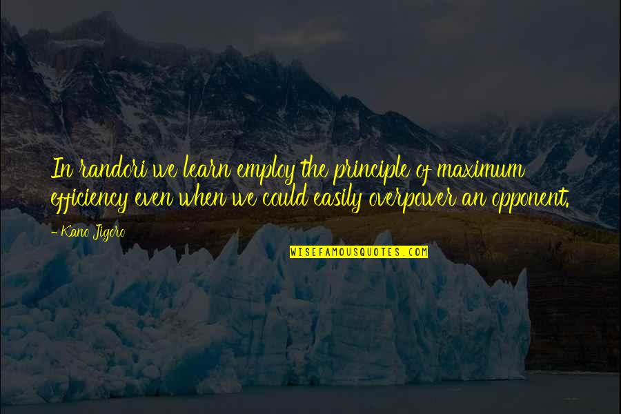 Mubiay Quotes By Kano Jigoro: In randori we learn employ the principle of Mubiay Quotes By Kano Jigoro: In randori we learn employ the principle of