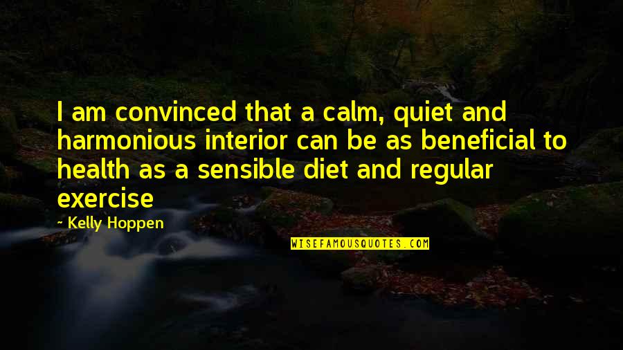 Mucasey Quotes By Kelly Hoppen: I am convinced that a calm, quiet and Mucasey Quotes By Kelly Hoppen: I am convinced that a calm, quiet and
