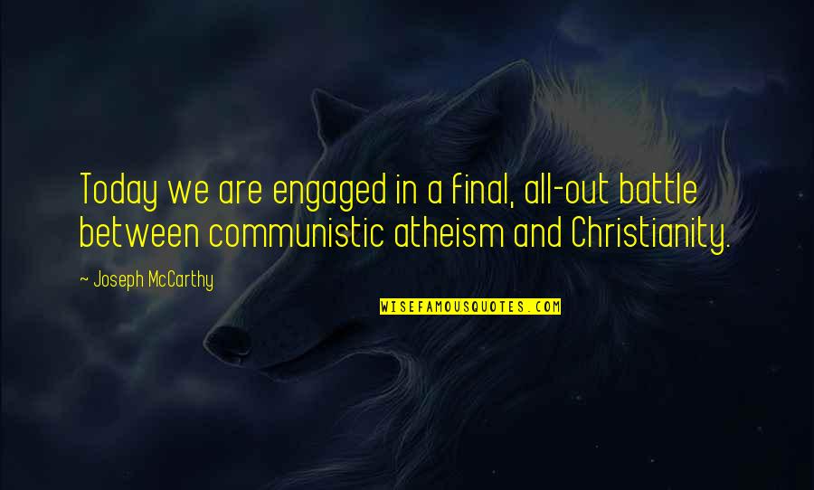 Much Ado About Nothing Beatrice Key Quotes By Joseph McCarthy: Today we are engaged in a final, all-out