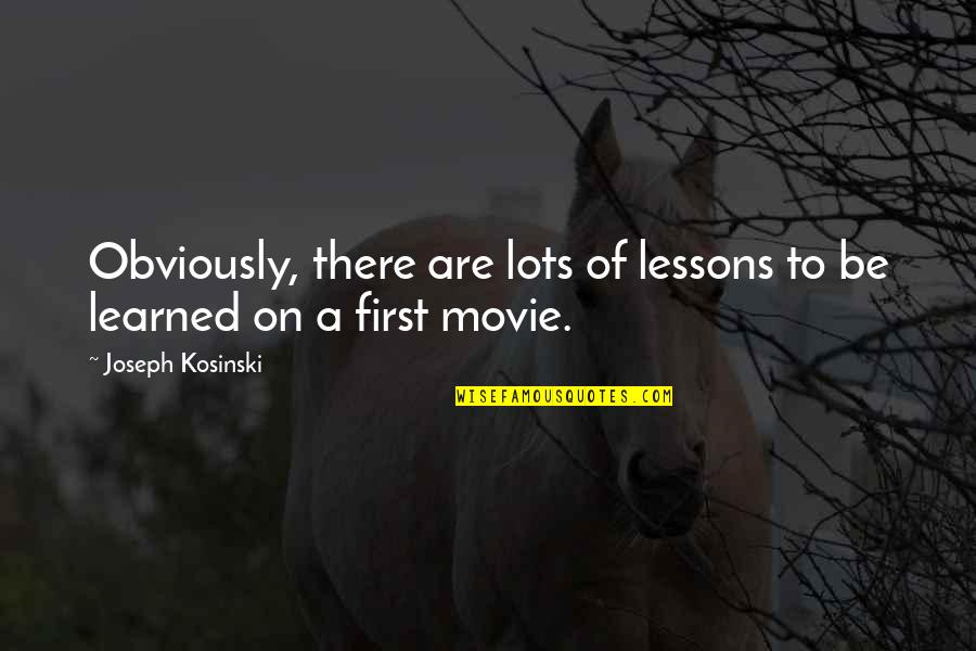 Much Ado About Nothing Don Pedro Quotes By Joseph Kosinski: Obviously, there are lots of lessons to be