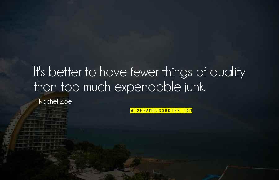 Much Better Quotes By Rachel Zoe: It's better to have fewer things of quality