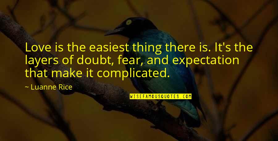 Much Expectation Quotes By Luanne Rice: Love is the easiest thing there is. It's
