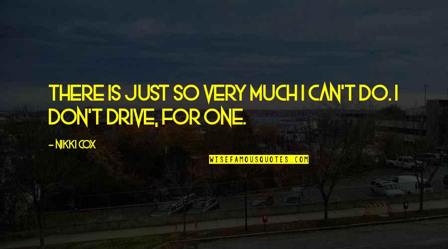 Much For Quotes By Nikki Cox: There is just so very much I can't