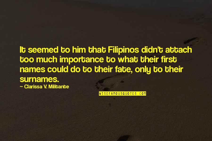 Much Importance Quotes By Clarissa V. Militante: It seemed to him that Filipinos didn't attach