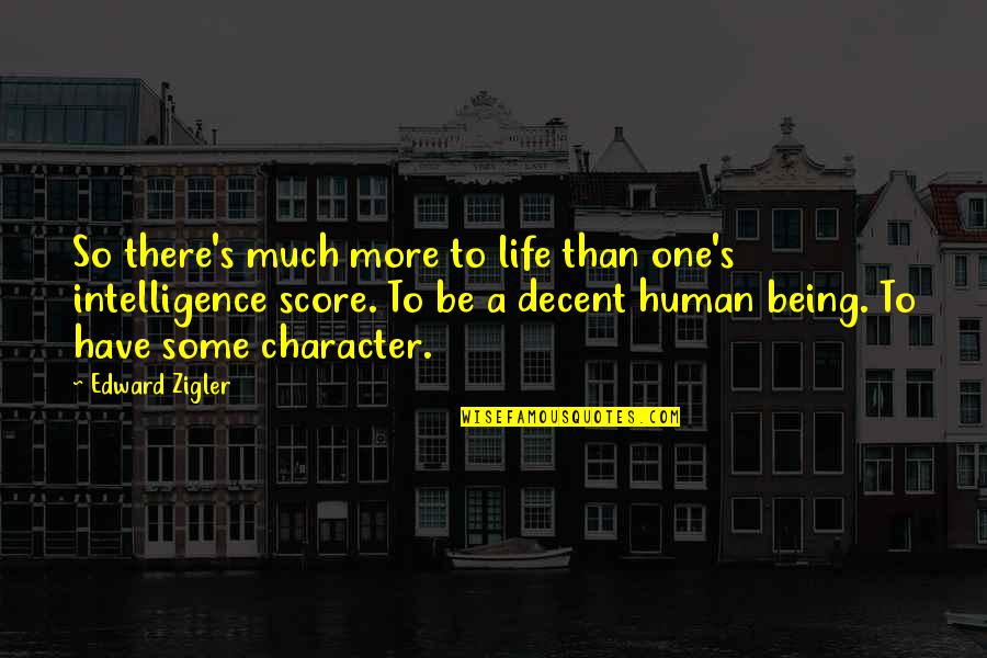 Much More To Life Quotes By Edward Zigler: So there's much more to life than one's