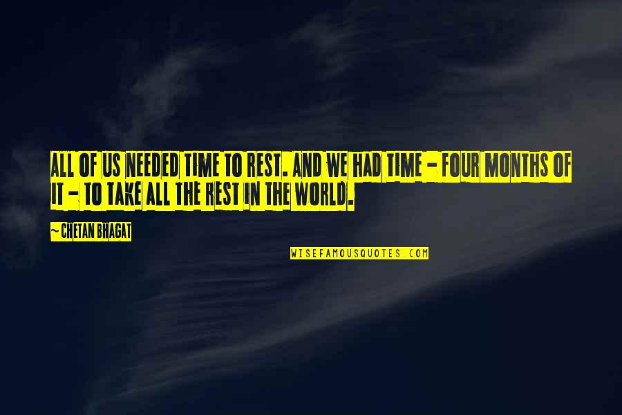 Much Needed Rest Quotes By Chetan Bhagat: All of us needed time to rest. And