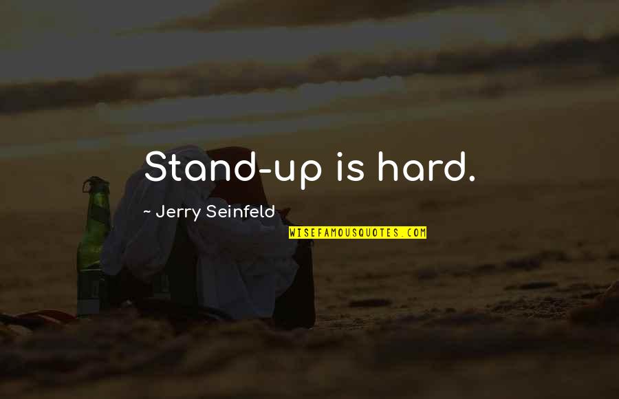 Much Needed Trip Quotes By Jerry Seinfeld: Stand-up is hard. Much Needed Trip Quotes By Jerry Seinfeld: Stand-up is hard.