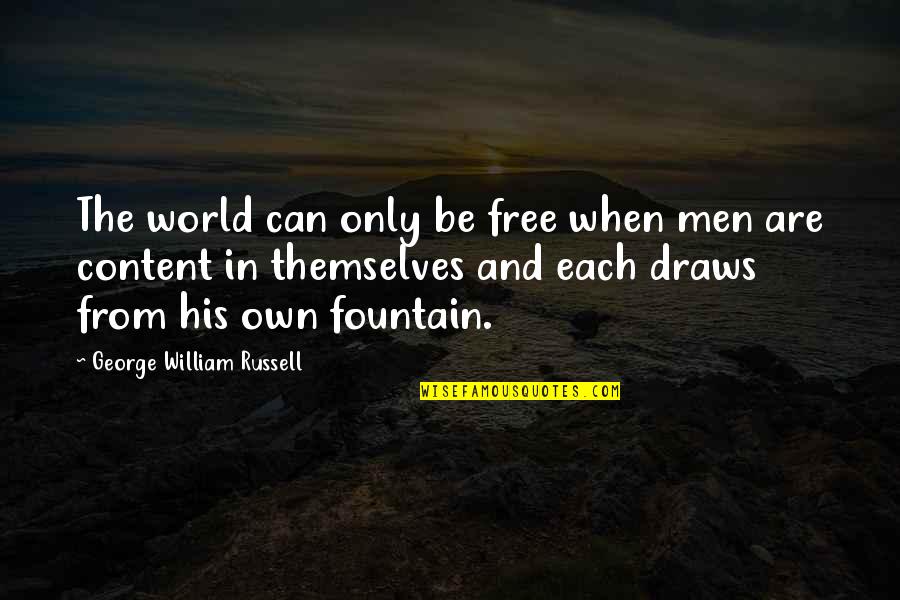 Much Obliged Jeeves Quotes By George William Russell: The world can only be free when men Much Obliged Jeeves Quotes By George William Russell: The world can only be free when men