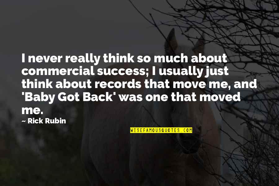 Much Success Quotes By Rick Rubin: I never really think so much about commercial