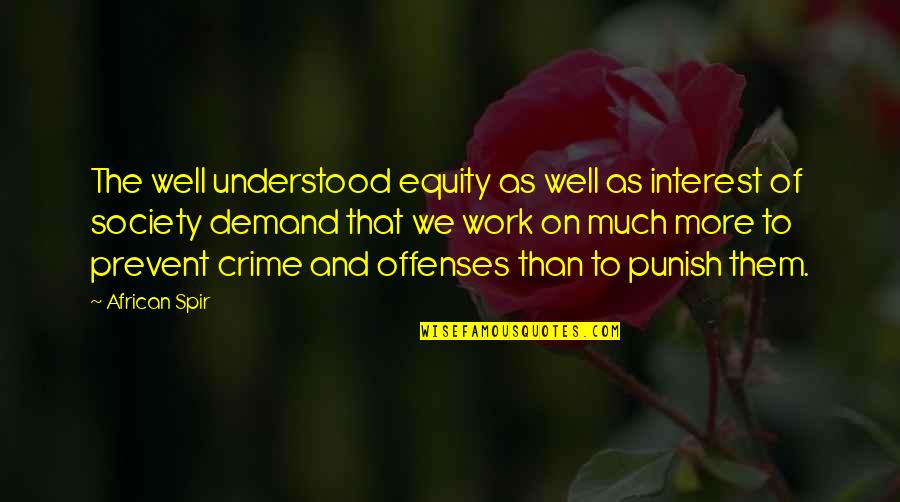 Much Work Quotes By African Spir: The well understood equity as well as interest