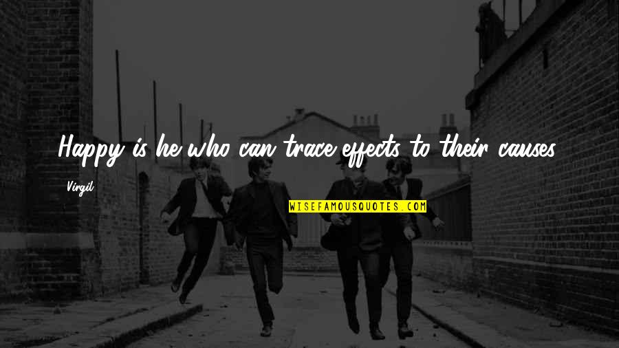 Muchisimas In English Quotes By Virgil: Happy is he who can trace effects to