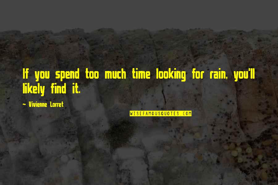 Much'll Quotes By Vivienne Lorret: If you spend too much time looking for