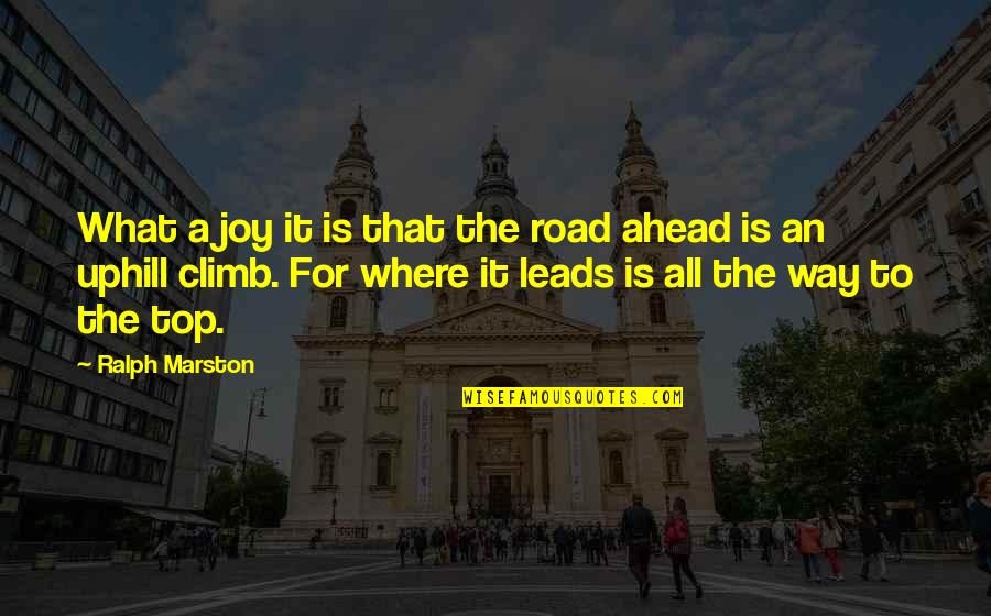 Muchnicky Foto Quotes By Ralph Marston: What a joy it is that the road
