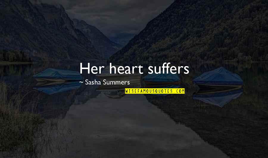 Muchos Juegos Quotes By Sasha Summers: Her heart suffers Muchos Juegos Quotes By Sasha Summers: Her heart suffers