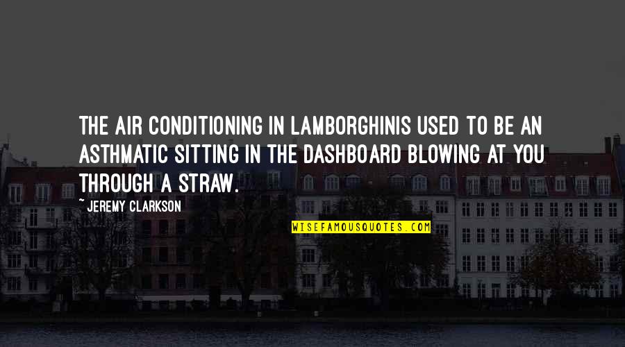 Muchtar Na Quotes By Jeremy Clarkson: The air conditioning in Lamborghinis used to be
