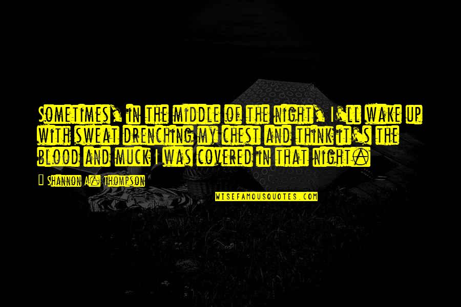 Muck Quotes By Shannon A. Thompson: Sometimes, in the middle of the night, I'll Muck Quotes By Shannon A. Thompson: Sometimes, in the middle of the night, I'll