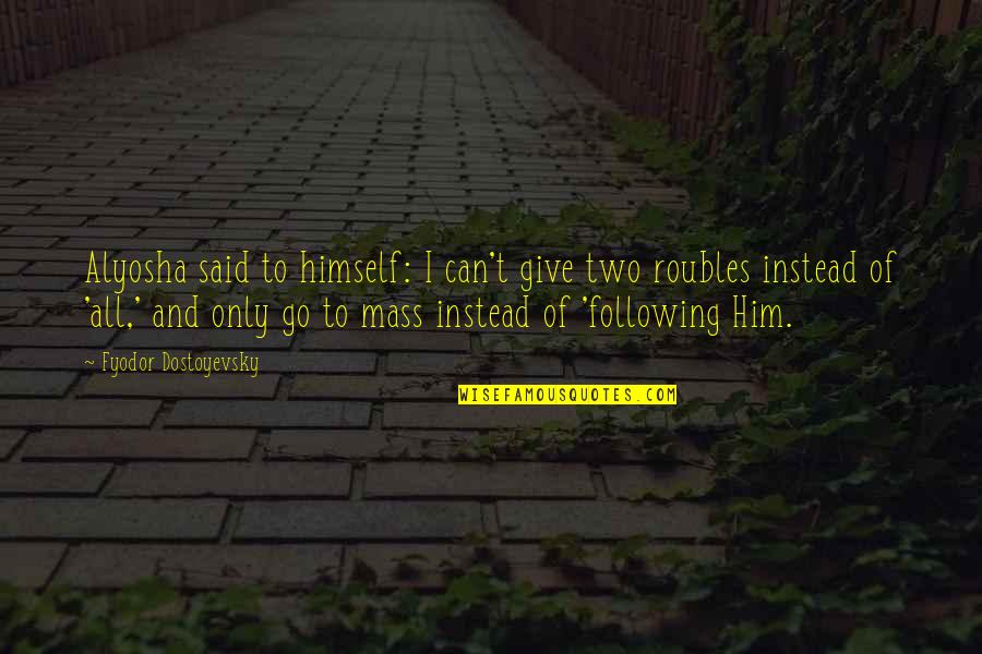 Muck Spreader Coloring Quotes By Fyodor Dostoyevsky: Alyosha said to himself: I can't give two Muck Spreader Coloring Quotes By Fyodor Dostoyevsky: Alyosha said to himself: I can't give two