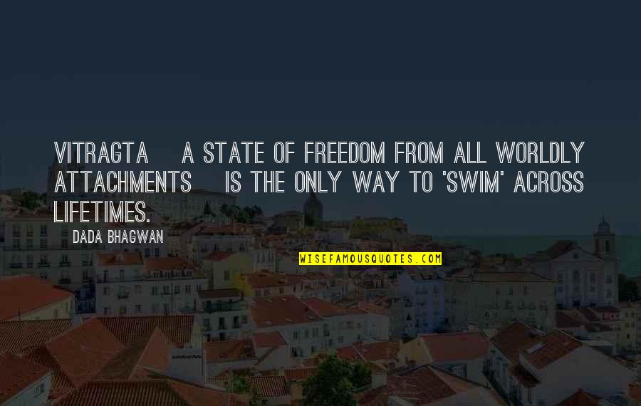 Muckleroy Quotes By Dada Bhagwan: Vitragta [a state of freedom from all worldly
