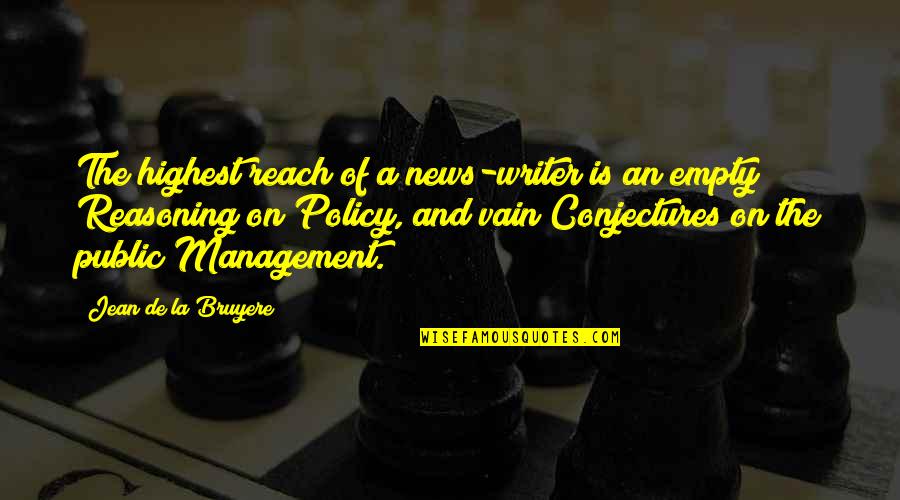 Mucklestone Law Quotes By Jean De La Bruyere: The highest reach of a news-writer is an Mucklestone Law Quotes By Jean De La Bruyere: The highest reach of a news-writer is an