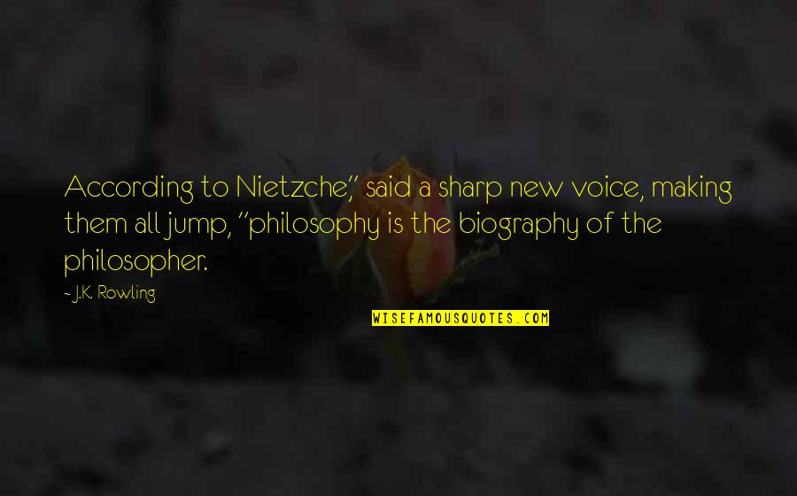 Mucky Nutz Quotes By J.K. Rowling: According to Nietzche," said a sharp new voice,