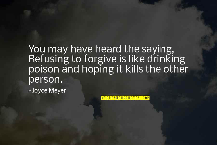 Muct Quotes By Joyce Meyer: You may have heard the saying, Refusing to