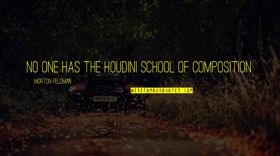 Mucuna Herb Quotes By Morton Feldman: No one has the Houdini school of composition. Mucuna Herb Quotes By Morton Feldman: No one has the Houdini school of composition.
