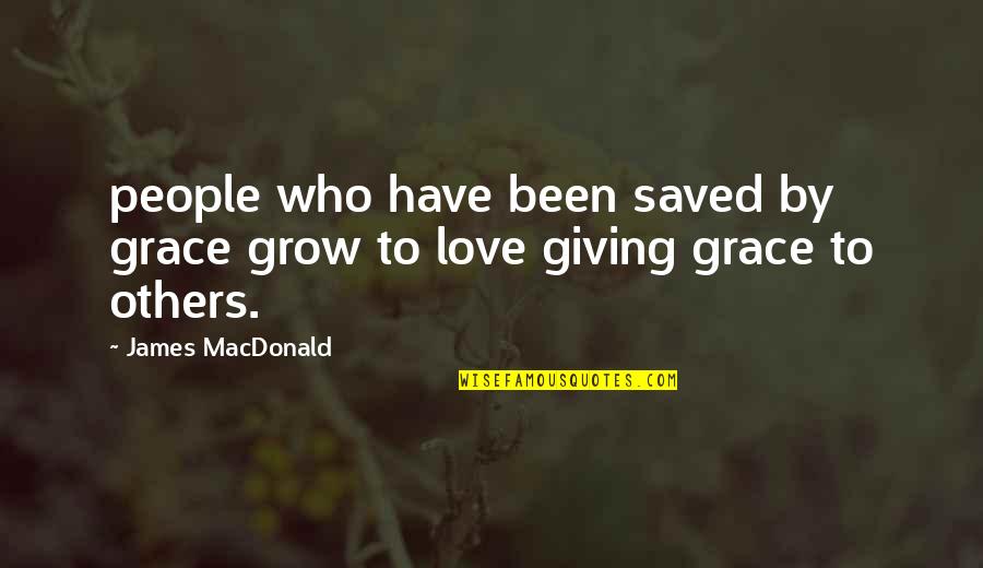 Mud Holes In Yard Quotes By James MacDonald: people who have been saved by grace grow Mud Holes In Yard Quotes By James MacDonald: people who have been saved by grace grow