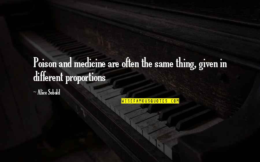 Mud Movie Quotes By Alice Sebold: Poison and medicine are often the same thing,