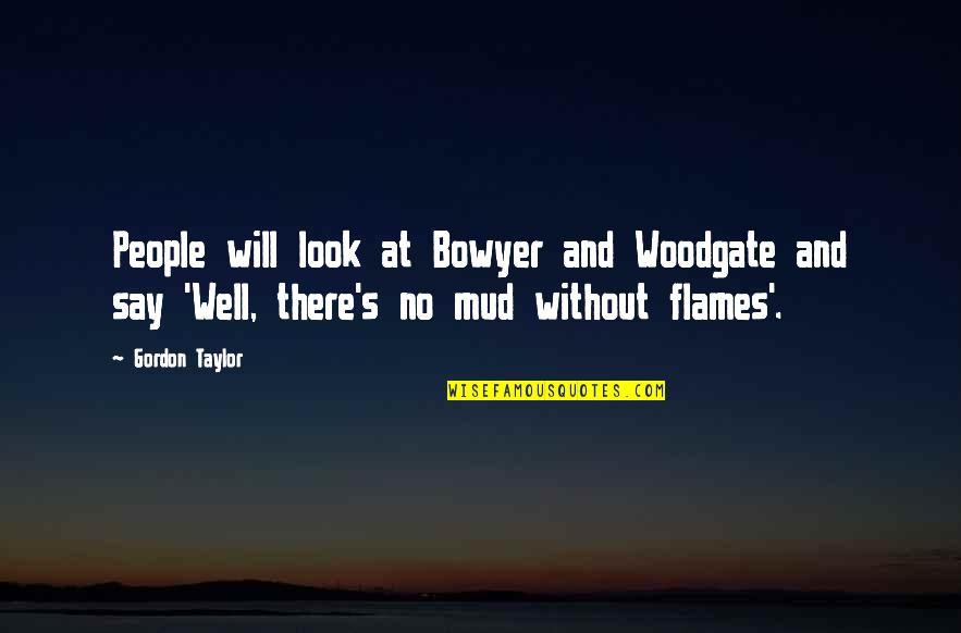 Mud Quotes By Gordon Taylor: People will look at Bowyer and Woodgate and