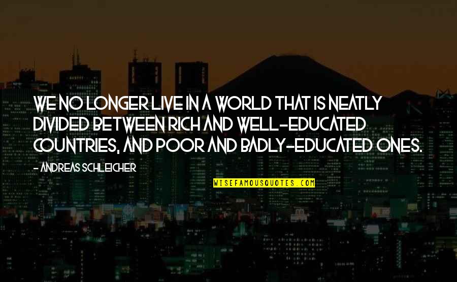 Mud Sliding Quotes By Andreas Schleicher: We no longer live in a world that