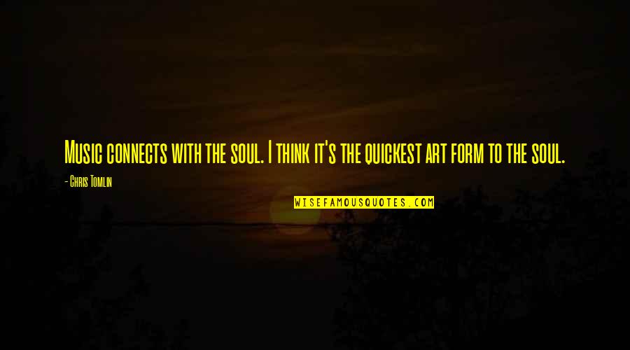 Mud Smell Quotes By Chris Tomlin: Music connects with the soul. I think it's