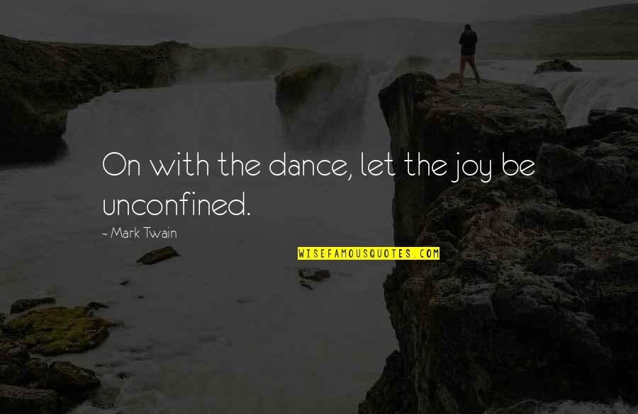 Mud Truck Quotes By Mark Twain: On with the dance, let the joy be