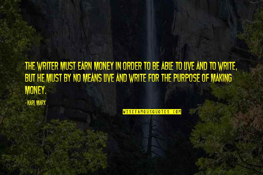 Mudaliar Recipes Quotes By Karl Marx: The writer must earn money in order to
