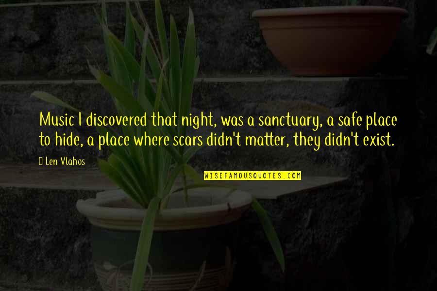 Mudaliarpet Quotes By Len Vlahos: Music I discovered that night, was a sanctuary,